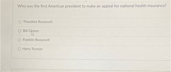 Who was the first American President to make an appeal for national health insurance?