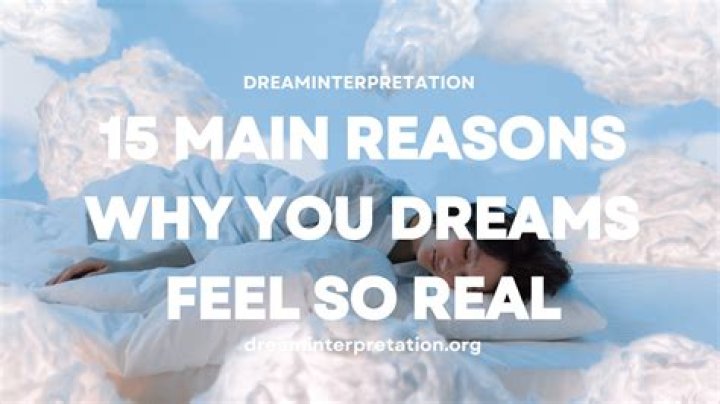 Why do my dreams feel like real life?