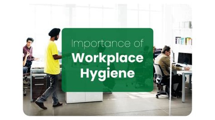 Why is hygiene and cleanliness important in the workplace?