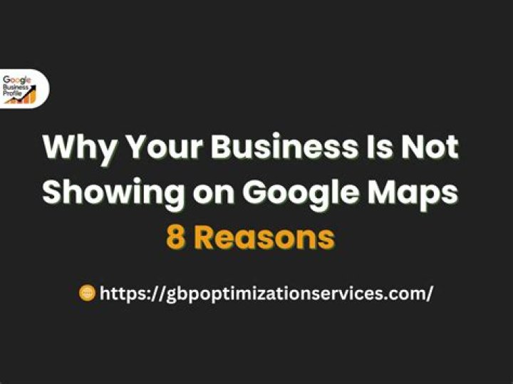 Why is my business not showing on Google Maps?